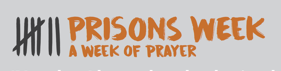Prisons Week - A Week of Prayer - 8-14 October 2017 -
 prisonsweek.org