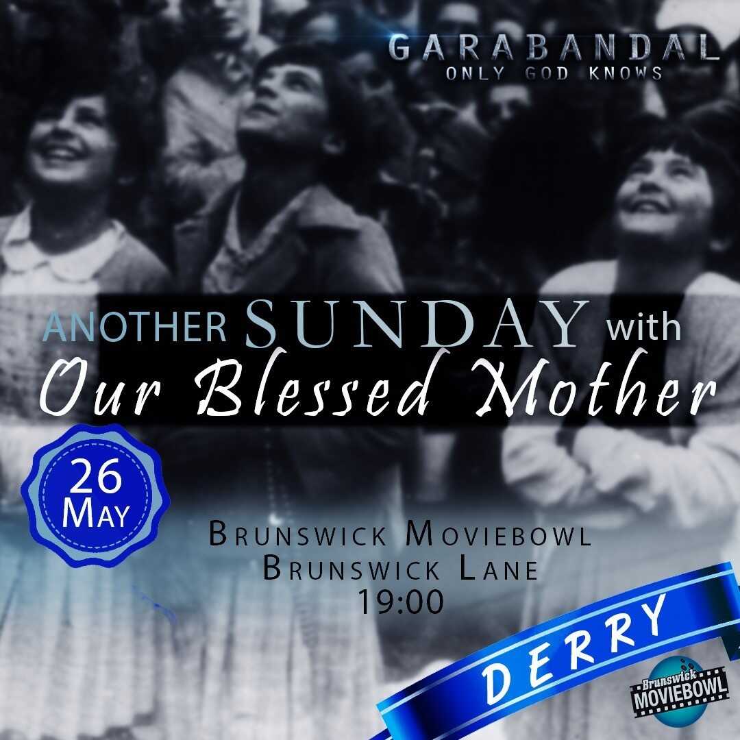 Garabandal "God only knows" - Sunday 26th May - Brunswick Moviebowl, Derry - 7pm.