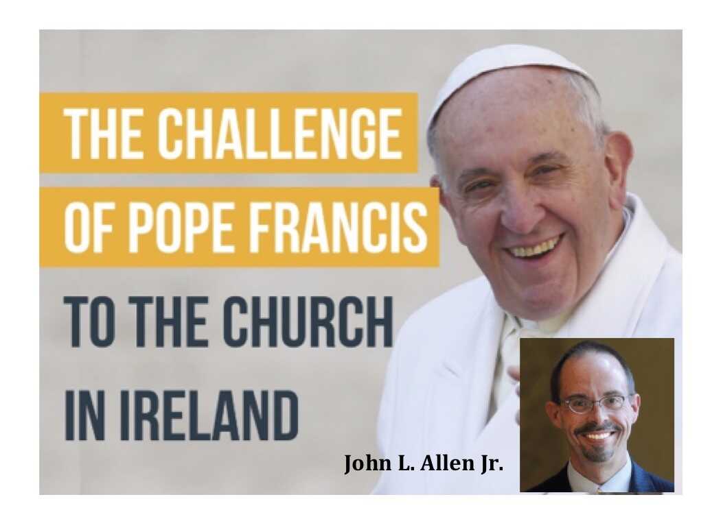 'The Challenge of Pope Francis to the Church in Ireland' - John L. Allen Jr. - St Mary's College, Derry - 17th August 2018